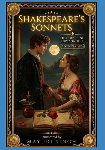 Shakespeare's Sonnets: A Line by Line Explanation (Sonnet 41-80)