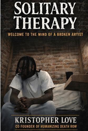 Solitary Therapy: Welcome to the Mind of a Broken Artist