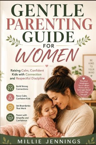 Gentle Parenting Guide for Women: Raising Calm, Confident Kids with Connection and Respectful Discipline