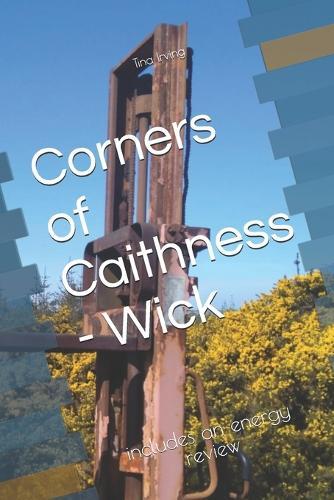 Corners of Caithness - Wick: includes an energy review