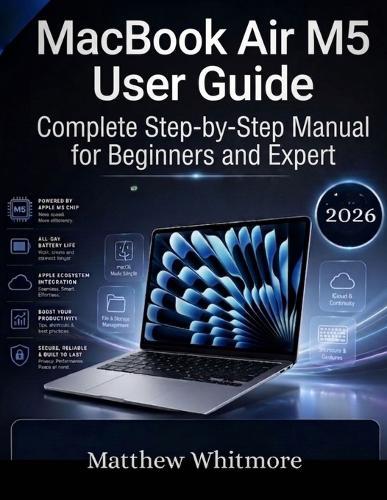 MacBook Air M5 User Guide: Complete Step-by-Step Manual for Beginners and Expert