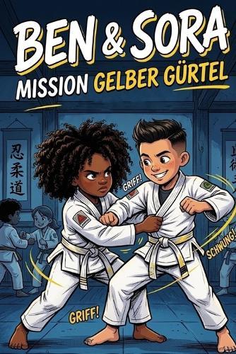 Ben & Sora - Mission gelber Gürtel