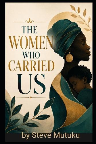 The Women Who Carried Us: Single Mothers, Silent Sacrifice, and the Cost of Raising Children Alone