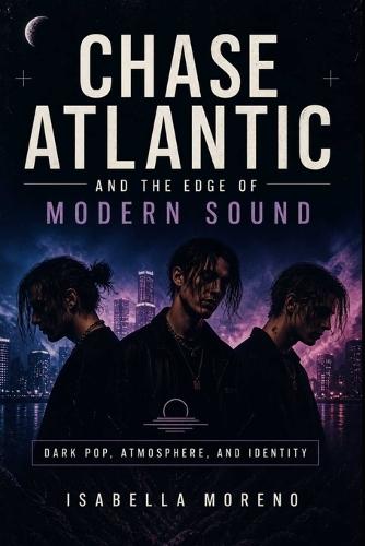 Chase Atlantic and the Edge of Modern Sound: Dark Pop, Atmosphere, and Identity