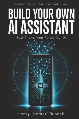 Build Your Own AI Assistant: Your Phone. Your Rules. Your AI.