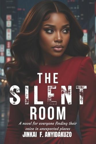The Silent Room: For Everyone Finding Their Voice in Unexpected Places