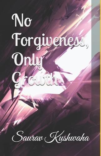 No Forgiveness, Only Growth