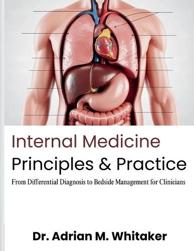 Internal Medicine Principles & Practice: From Differential Diagnosis to Bedside Management for Clinicians