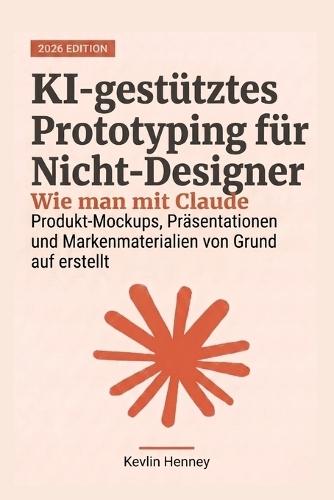 KI-gestütztes Prototyping für Nicht-Designer: Wie man mit Claude Produkt-Mockups, Präsentationen und Markenmaterialien von Grund auf erstellt