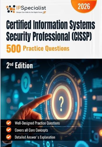 Certified Information Systems Security Professional (CISSP) 500 Practice Questions: 2nd Edition - 2026