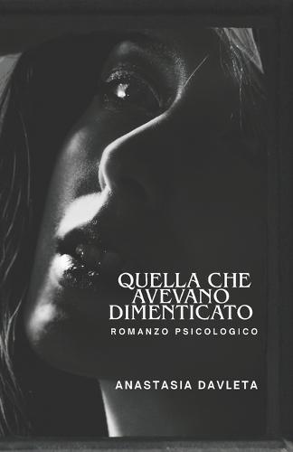 Quella Che Avevano Dimenticato: Romanzo psicologico