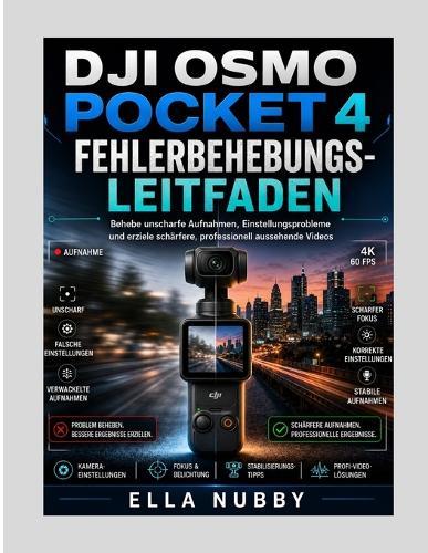 Dji Osmo Pocket 4 Fehlerbehebungs Leitfaden: Beheben Sie verschwommenes Filmmaterial, Einstellungsprobleme und erhalten Sie schärfere, professionell wirkende Videos