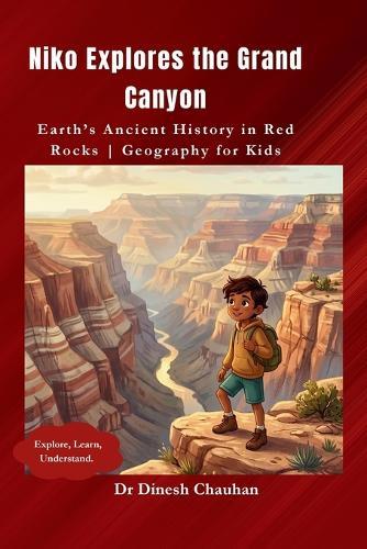 Niko Explores the Grand Canyon: Earth's Ancient History in Red Rocks Geography for Kids