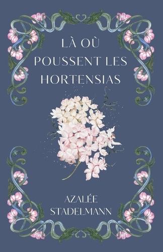 Là où poussent les hortensias