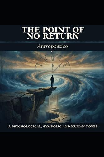 The Point of No Return: A Psychological, Symbolic and Human Novel