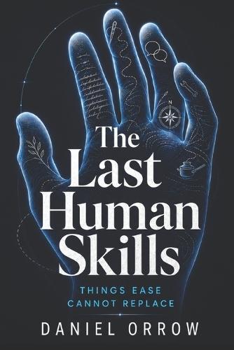 The Last Human Skills: Things Ease Cannot Replace