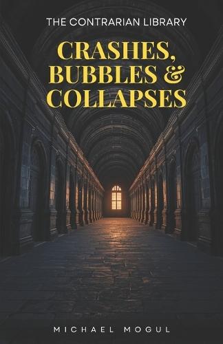 Crashes, Bubbles & Collapses: The Contrarian Library