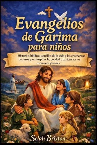 Evangelios de Garima para niños: Historias bíblicas sencillas de la vida y las enseñanzas de Jesús para inspirar fe, bondad y carácter en los corazones jóvenes.