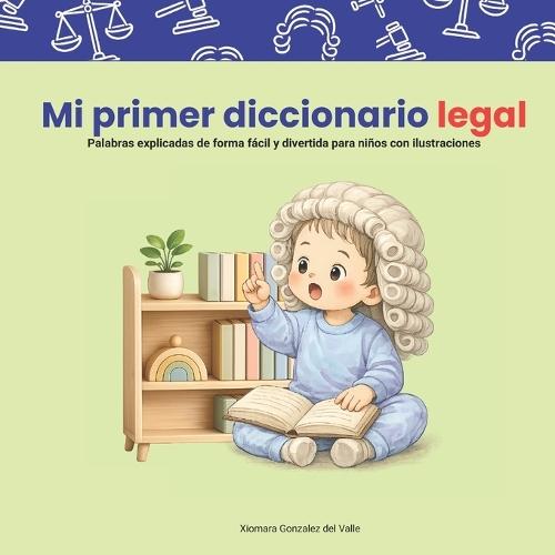 Mi primer diccionario legal: Palabras explicadas de forma fácil y divertida para niños con ilustraciones