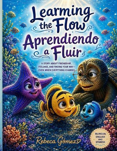 Learning the Flow: The Adventures of Starla, Shelly, and Sunny. Aprender a Fluir: Las Aventuras de Starla, Shelly y Sunny.: A Picture Book that Invites Children to Think. Un Libro Ilustrado que Invita a los Niños a Pensar.