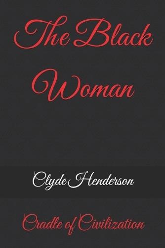 The Black Woman: Cradle of Civilization