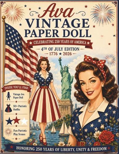 Ava Vintage Paper Doll: Celebrating America's 250th Birthday with Vintage Patriotic Fashion & Play Scenes