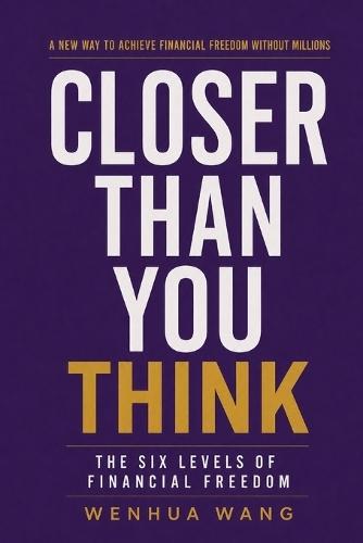 Closer Than You Think: The Six Levels of Financial Freedom