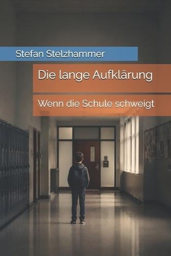 Die lange Aufklärung: Wenn die Schule schweigt