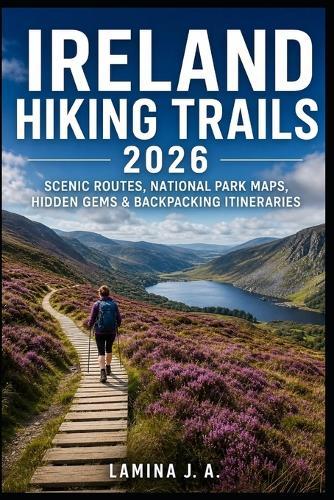 Ireland Hiking Trails 2026: Scenic Routes, National Park Maps, Hidden Gems & Backpacking Itineraries