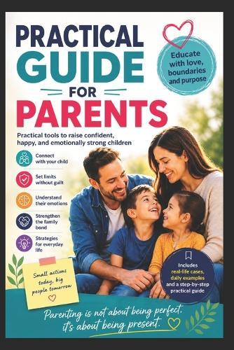 Practical Guide for Parents: Raising is not about forming perfect children, it is about accompanying a human being to become himself.