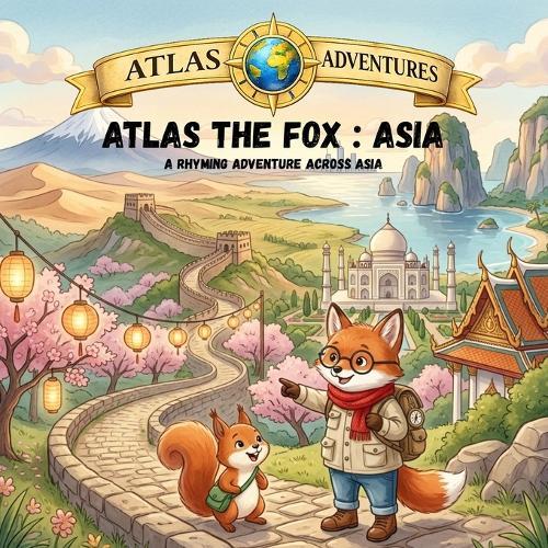 Atlas the Fox: Asia: A Rhyming Adventure Across Asia