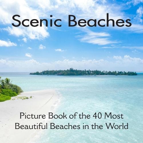 Scenic Beaches Picture Book of the 40 Most Beautiful Beaches in the World: Beach Coffee Table Book for Seniors with Alzheimer's or Dementia