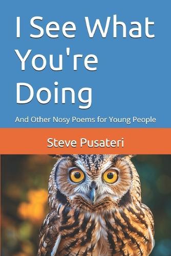 I See What You're Doing: And Other Nosy Poems for Young People