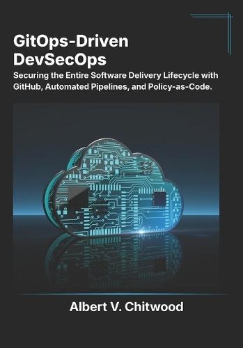 GitOps-Driven DevSecOps: Securing the Entire Software Delivery Lifecycle with GitHub, Automated Pipelines, and Policy-as-Code.
