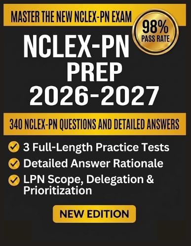 Nclex-PN Prep 2026-2027: 3 Full-Length Practice Tests, 16 NGN Case Studies, Every Client Needs Category, One Complete Study System Built Exclusively for LPN Candidates.