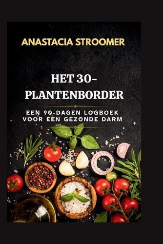 Het 30-Plantenborder: Een 90-Dagen Logboek Voor Een Gezonde Darm
