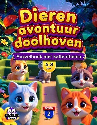 Dierenavontuurdoolhoven voor kinderen van 4-8 jaar: meer dan 50 schattige dierendoolhoven, hersenstimulerende activiteiten en leuke uitdagingen voor jonge kinderen. Boek 2: Puzzelboek met kattenthema