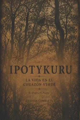 Ipotykuru - La vida en el corazón verde: Edición completa