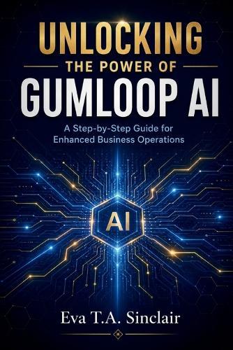Unlocking the Power of Gumloop AI: A Step-by-Step Guide for Enhanced Business Operations
