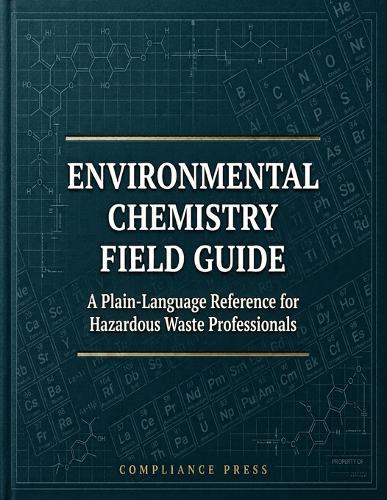 Environmental Chemistry Field Guide: A Plain-Language Reference for Hazardous Waste Professionals
