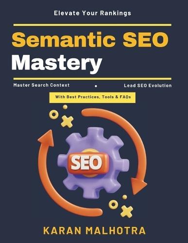 Semantic SEO Mastery: Search optimization book SEO for beginners SEO expert tips Authority ranking techniques Semantic web SEO Interactive SEO content SEO strategy implementation