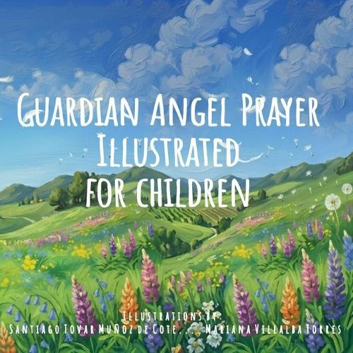 Guardian Angel Prayer: My First Prayers