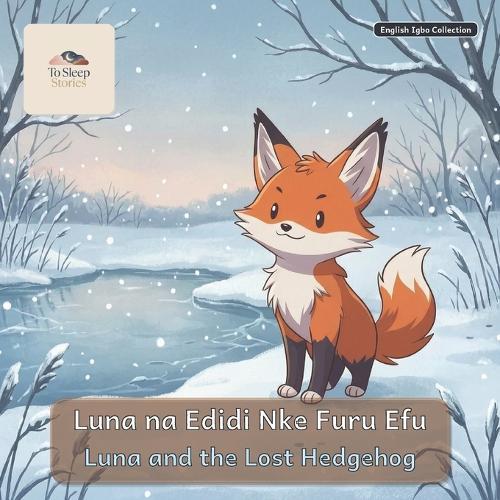 Luna and the Lost Hedgehog: A Bilingual Bedtime Story in English and Igbo