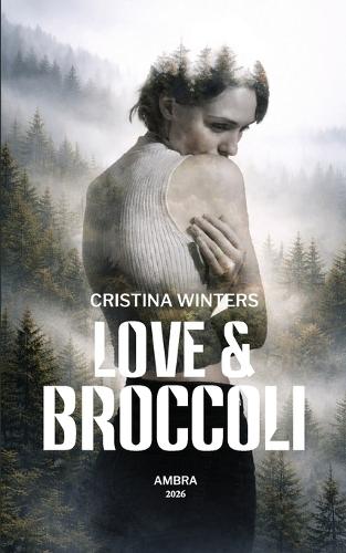 Love & Broccoli: A Lyrical Journey Through Love, Memory and Human Fragility