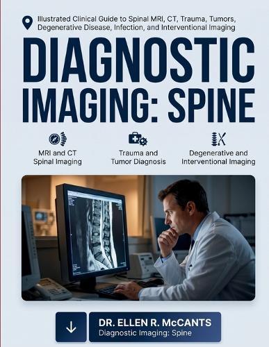 Textbook of Diagnostic Imaging of the Spine: llustrated Clinical Guide to Spinal MRI, CT, Trauma, Tumors, Degenerative Disease, Infection, and Interventional Imaging