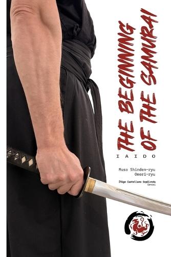 The beginning of the samurai: Iaido. Muso Shinden-ryu, Omori-ryu