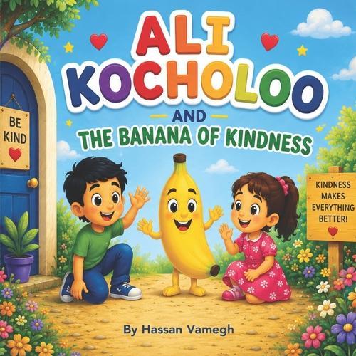 Ali Kocholoo and the Banana of Kindness: A Bilingual Children's Story About Kindness and Friendship