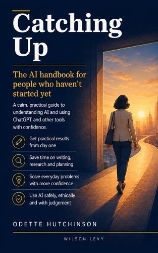 Catching Up: The AI Handbook for People Who Haven't Started Yet