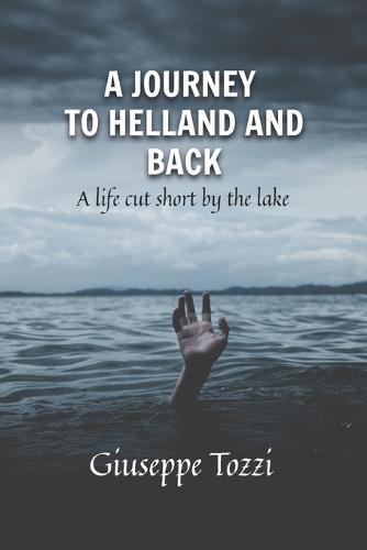 A Journey to Hell and Back: A life cut short by the lake