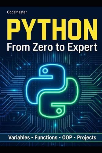 Python: From Zero to Expert: The Complete Training to Learn Programming Step by Step
